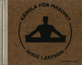 Känsla för masonit. Bokförlaget Max Ström 2005